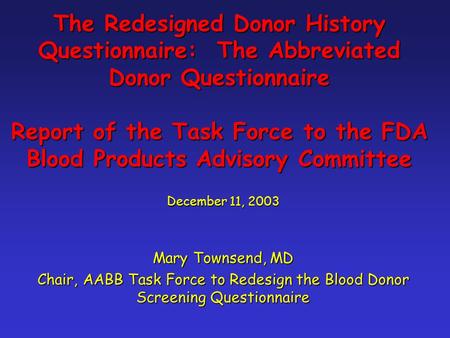 The Redesigned Donor History Questionnaire: The Abbreviated Donor Questionnaire Report of the Task Force to the FDA Blood Products Advisory Committee December.