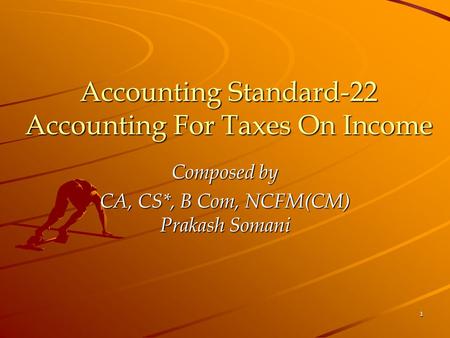 1 Accounting Standard-22 Accounting For Taxes On Income Composed by CA, CS*, B Com, NCFM(CM) Prakash Somani.