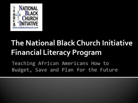 The National Black Church Initiative Financial Literacy Program.