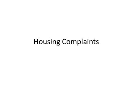 Housing Complaints. Pre-Listening Exercises Finding a good apartment for rent sometimes takes time, but things always come up. What kinds of complaints.