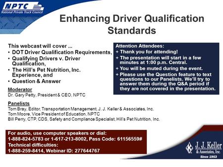 Enhancing Driver Qualification Standards This webcast will cover... DOT Driver Qualification Requirements, Qualifying Drivers v. Driver Qualification,