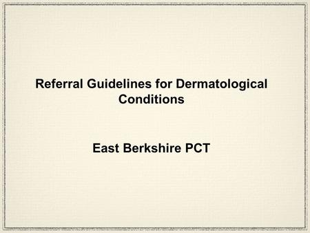 Referral Guidelines for Dermatological Conditions