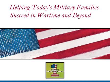 Helping Today's Military Families Succeed in Wartime and Beyond.