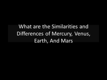 What are the Similarities of Mercury, Venus, Earth, and Mars?