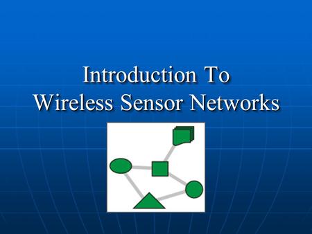 Introduction To Wireless Sensor Networks Wireless Sensor Networks A wireless sensor network (WSN) is a wireless network consisting of spatially distributed.