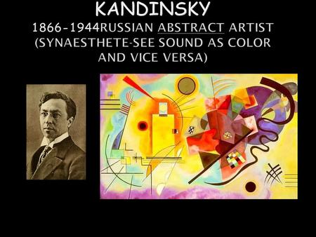  Familiarize students with Kandinsky’s art, primarily his abstract artwork. Focus on the definition of abstract art and how it differs from other art.