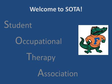 Welcome to SOTA! S tudent O ccupational T herapy A ssociation.