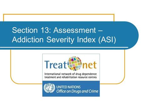 Section 13: Assessment – Addiction Severity Index (ASI)