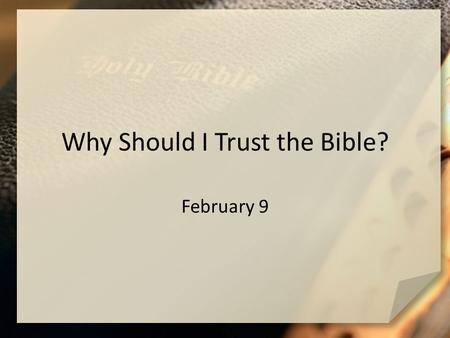 Why Should I Trust the Bible? February 9. What do you think … What role does communication play in relationships? It is exciting to know that God has.