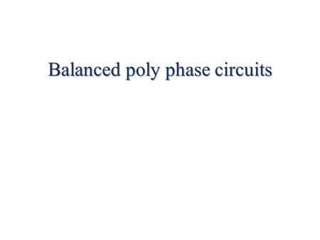 Balanced poly phase circuits. Two and four phase systems  A two phase system is an electrical system in which the voltages of the phases are 90 degree.