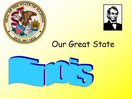 Our Great State Illinois History Illinois is the state we live in. It is located in the country of a)MexicoMexico b)CanadaCanada c)United States of AmericaUnited.