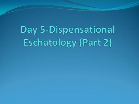 REVIEW BEFORE QUIZ What are the 3 Major Tenets (Sine Qua Non) of Dispensationalism Consistent Literal Hermeneutic Distinction between Israel and the Church.