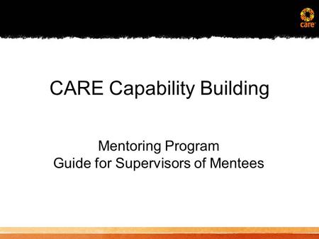 CARE Capability Building Mentoring Program Guide for Supervisors of Mentees.