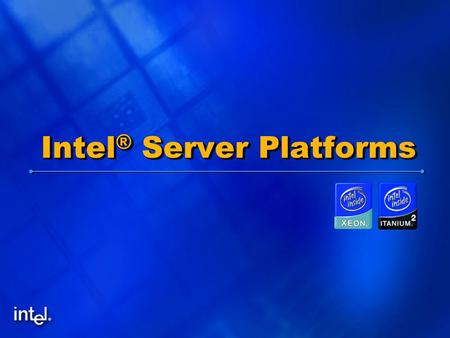 ® 1 Intel ® Server Platforms. ® *Other names and brands may be claimed as the property of others. 2 Building the enterprise business 8 years experience.