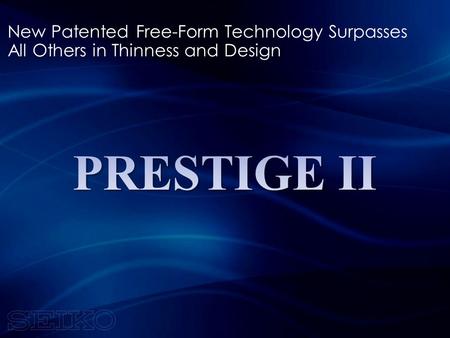 New Patented Free-Form Technology Surpasses All Others in Thinness and Design.