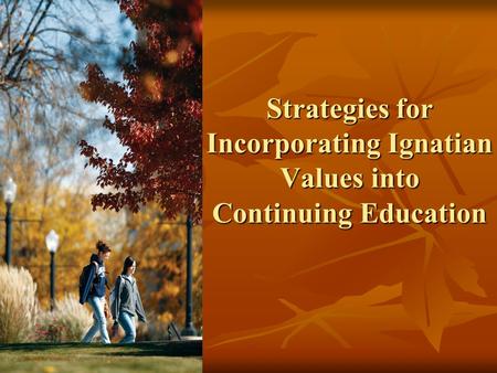 Strategies for Incorporating Ignatian Values into Continuing Education.