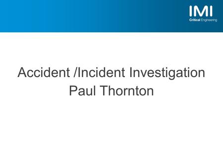 Accident /Incident Investigation Paul Thornton