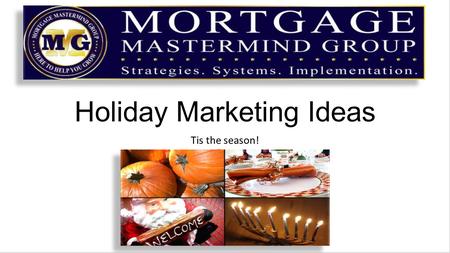Holiday Marketing Ideas Tis the season!. The Holidays are an interesting time of year The focus changes from internal to external motivation Those that.