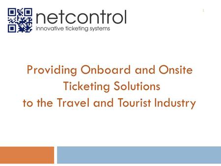 Providing Onboard and Onsite Ticketing Solutions to the Travel and Tourist Industry 1.
