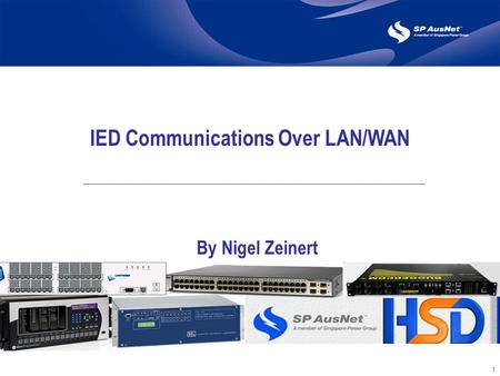 1 By Nigel Zeinert IED Communications Over LAN/WAN.