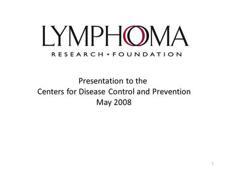 1 Presentation to the Centers for Disease Control and Prevention May 2008.