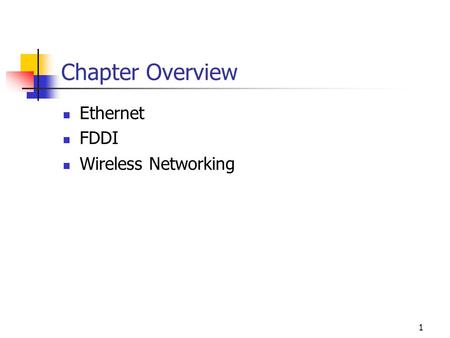 1 Chapter Overview Ethernet FDDI Wireless Networking.