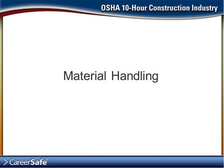Material Handling. Introduction Handling and storing materials include a wide variety of tasks like: Hoisting tons of steel with a crane Driving a truck.