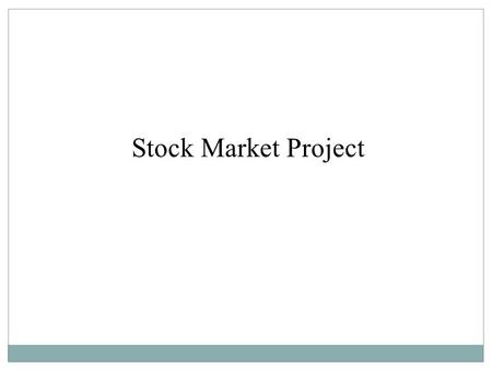 Stock Market Project. STEP 1: Pick no fewer than 7 stocks to include in your investment portfolio Print a current graph (past 6 months of activity). Use.