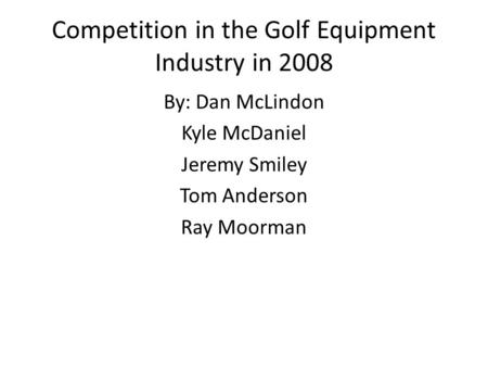 Competition in the Golf Equipment Industry in 2008