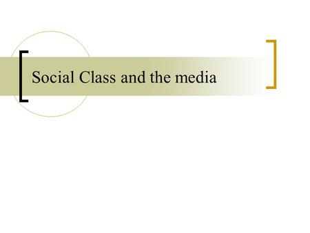 Social Class and the media. Critical analysis of media Though most critical studies scholars trace their approach back to Karl Marx, don’t close your.