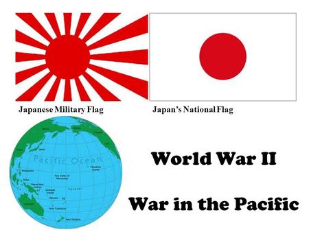 World War II War in the Pacific Japanese Military FlagJapan’s National Flag.