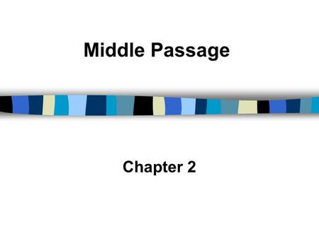 Middle Passage Chapter 2.