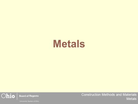 Construction Methods and Materials Metals Metals.