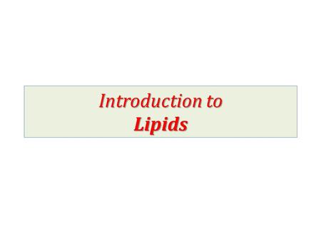 Introduction to Lipids. What are Lipids ?? Lipids are organic compounds which are related to fatty acids Lipids are insoluble in water & soluble in nonpolar.