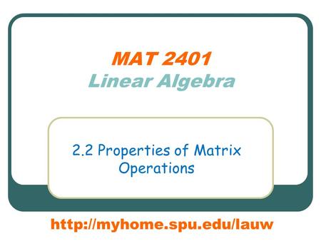 MAT 2401 Linear Algebra 2.2 Properties of Matrix Operations
