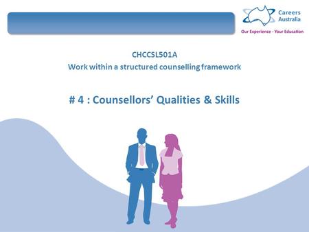 # 4 : Counsellors’ Qualities & Skills
