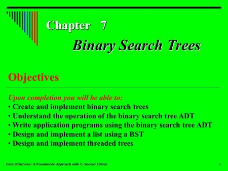 Binary Search Trees Chapter 7 Objectives