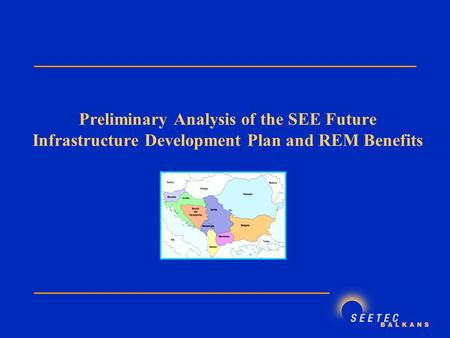 Preliminary Analysis of the SEE Future Infrastructure Development Plan and REM Benefits.