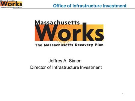 Office of Infrastructure Investment 1 Jeffrey A. Simon Director of Infrastructure Investment.
