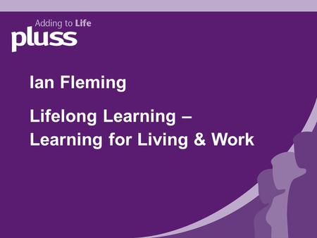 Ian Fleming Lifelong Learning – Learning for Living & Work.