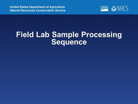 Field Lab Sample Processing Sequence. 1)Tare a bag on the balance 2)Weigh the field moist sample, in the bag, record weight. Weigh to at least one decimal.