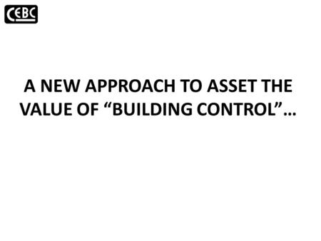 A NEW APPROACH TO ASSET THE VALUE OF “BUILDING CONTROL”…