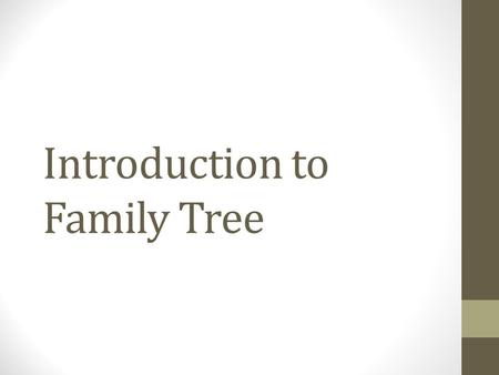 Introduction to Family Tree. Agenda Blessings and Opportunities of Family History Family Tree Purpose Features Resources.