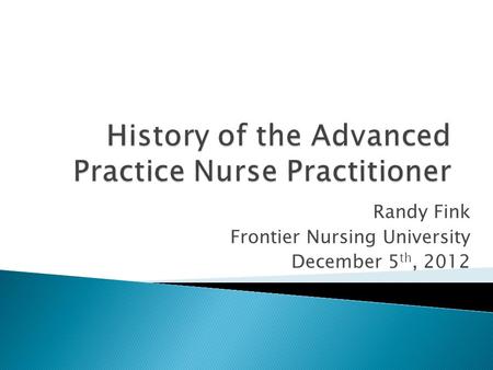 Randy Fink Frontier Nursing University December 5 th, 2012.