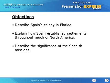 Objectives Describe Spain’s colony in Florida.