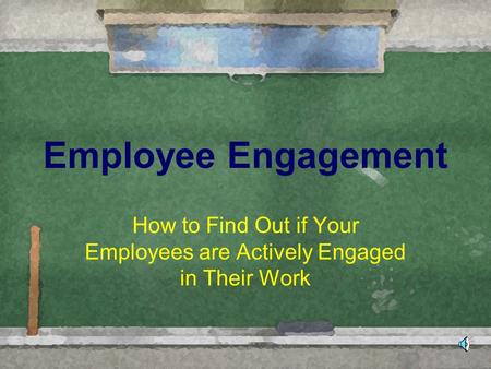 How to Find Out if Your Employees are Actively Engaged in Their Work