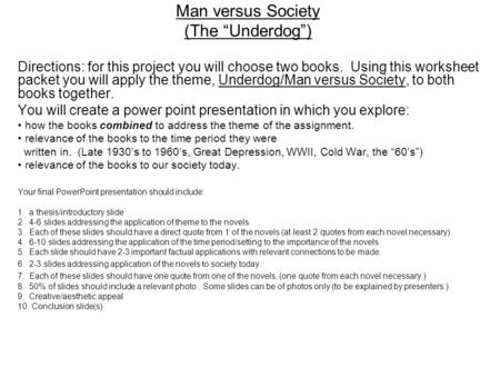 Man versus Society (The “Underdog”) Directions: for this project you will choose two books. Using this worksheet packet you will apply the theme, Underdog/Man.