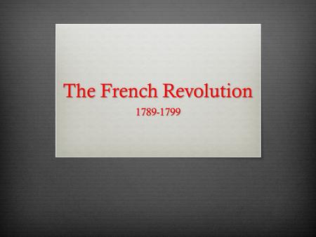 The French Revolution 1789-1799.