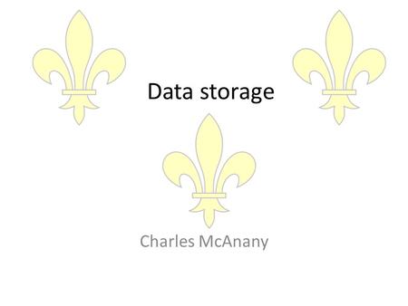 Data storage Charles McAnany. What are the ones and zeroes? Hard drive Computer Lorem ipsum dolor sit amet, consectetur adipisicing elit, sed do eiusmod.