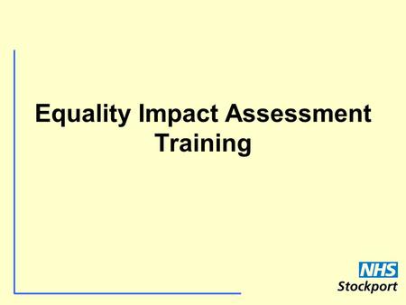 Equality Impact Assessment Training. History Stephen Lawrence case The Macpherson Report Police Force ‘institutionally racist’ - policies, procedures,